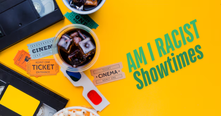 Intersection of Media & Prejudice: Review of Am I Racist Showtimes